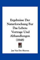 Ergebnisse Der Naturforschung Fur Das Leben: Vortrage Und Abhandlungen (1848) 1161162569 Book Cover