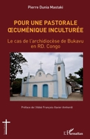 Pour une pastorale oecuménique inculturée: Le cas de l'archidiocèse de Bukavu en RD. Congo (Églises d'Afrique) (French Edition) 2343225516 Book Cover