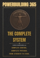 POWERBUILDING 365 The Complete System: Complete Control. Complete Physique. from Strength to Stage. B0H939JS42 Book Cover