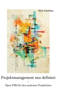 Projektmanagement neu definiert: Open PM2 für den modernen Projektleiter (German Edition) 3384252071 Book Cover