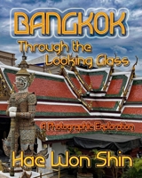 Bangkok Through the Looking Glass 1949251837 Book Cover