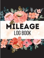 Mileage Log Book: A Complete Mileage Record Book, Daily Mileage for Taxes, Car & Vehicle Tracker for Business or Personal Taxes 1803936657 Book Cover