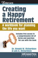 Creating a Happy Retirement: A workbook for planning the life you want 1770401652 Book Cover