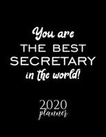 You Are The Best Secretary In The World! 2020 Planner: Nice 2020 Calendar for Secretary Christmas Gift Idea for Secretary Secretary Journal for 2020 120 pages 8.5x11 inches 1710364106 Book Cover