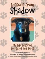 Lessons from Shadow: My Life Lessons for Boys and Girls 1524673749 Book Cover