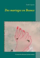 Des mariages en Beauce: A travers les discours de deux maires 2810627150 Book Cover