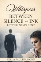 Whispers between Silence and Ink Letters never Sent B0GZSK879R Book Cover