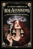 EL GRAN LIBRO DE LOS 101 ALUCINÓGENOS MAS POTENTES DEL MUNDO (Herbolaria) (Spanish Edition) B0GQZ5T879 Book Cover