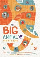 The Big Animal Activity Book: Really wild puzzles and fabulous furry facts 1780556314 Book Cover