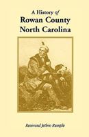 A history of Rowan County, North Carolina, containing sketches of prominent families and distinguished men with an appendix 1492980552 Book Cover