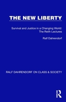 The New Liberty: Survival and Justice in a Changing World: The Reith Lectures 1032197358 Book Cover