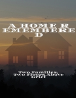 A HOME REMEMBERED Two Families, Two Floors Above Grief B0FGW8TJMS Book Cover