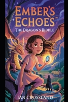 Ember’s Echoes™: The Dragon’s Riddle B0F5B3CCVF Book Cover