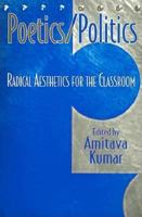 Poetics/Politics: Radical Aesthetics for the Classroom 0312218656 Book Cover