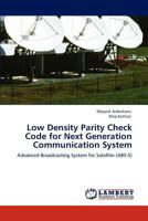 Low Density Parity Check Code for Next Generation Communication System: Advanced Broadcasting System for Satellite 3845420413 Book Cover