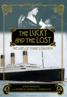 The Lucky and the Lost: The Lives of Titanic's Children 1774712687 Book Cover