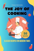 The Joy of Cooking: Classic Recipes for Modern Times B0C2RYRYBT Book Cover