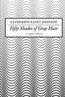 Fifty Shades of Gray Hair: A Tangled Collection 1984236393 Book Cover