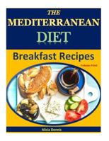 The Mediterranean Diet: Breakfast Recipes(mediterranean Cooking, Mediterranean Cookbook, Mediterranean Eating, Mediterranean Recipes, Mediterranean Diet for Weight Loss, Mediterranean Low Carb Diet) 1976095263 Book Cover