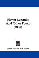 Flower Legends and Other Poems 1166022005 Book Cover