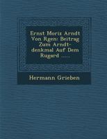 Ernst Moriz Arndt Von R�gen: Beitrag Zum Arndt-denkmal Auf Dem Rugard ...... 1249525942 Book Cover