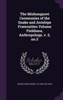 The Mishongnovi Ceremonies Of The Snake And Antelope Fraternities 1104499592 Book Cover