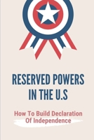 Reserved Powers In The U.S: How To Build Declaration Of Independence: Development Of Quartering Soldiers B099ZP95K3 Book Cover