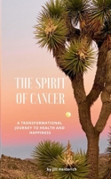 The Spirit of Cancer: A Transformational Journey to Health and Happiness B089TV1918 Book Cover