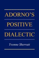 Adorno's Positive Dialectic 052103888X Book Cover