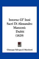 Intorno Gl' Inni Sacri Di Alessandro Manzoni: Dubbi (1829) 1161211322 Book Cover