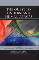 The Quest to Understand Human Affairs: Essays on Collective, Constitutional, and Epistemic Choice, Volume 2 0739168118 Book Cover
