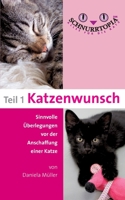Schnurrtopia: Teil 1 - Katzenwunsch. Was Sie beachten sollten, bevor Sie sich eine Katze anschaffen 3743138158 Book Cover