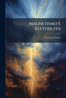 Magnetismo E Elettricita: Principi E Applicazioni Esposti Elementarmente... 1273149629 Book Cover