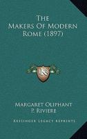The Makers Of Modern Rome 1437336280 Book Cover