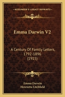 Emma Darwin V2: A Century Of Family Letters, 1792-1896 1166051900 Book Cover