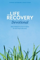 The Life Recovery Devotional: Thirty Meditations from Scripture for Each Step in Recovery 1414330049 Book Cover