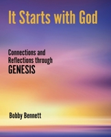 It Starts with God: Connections and Reflections Through Genesis B0FMX9MG6W Book Cover
