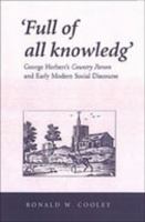 'Full of all knowledg': George Herbert's Country Parson and Early Modern Social Discourse (Mental and Cultural World of Tudor and Stuart England) 0802037232 Book Cover