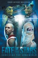 Fate of the Stars: Surviving for Homeworld 1640964622 Book Cover