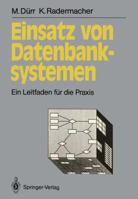 Einsatz Von Datenbanksystemen: Ein Leitfaden Fur Die Praxis 3540520805 Book Cover