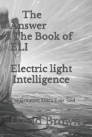 The Answer The Book of ELI Electric light Intelligence: The Greatest Story Ever Told null Book Cover