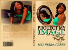 Protect My Image 0990652203 Book Cover