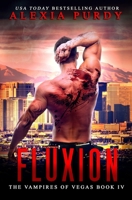 Fluxion (The Vampires of Vegas Book IV): Reign of Blood Book 4 B0CW3B9WV7 Book Cover