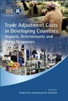 Trade Adjustment Costs in Developing Countries: Impacts, Determinants and Policy Responses 1907142088 Book Cover