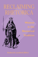 Reclaiming Rhetorica: Women in the Rhetorical Tradition (Pittsburgh Series in Composition, Literacy and Culture) 0822955539 Book Cover