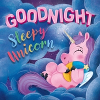 Goodnight Sleepy Unicorn: Padded Board Book 1800227493 Book Cover
