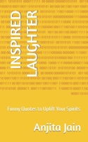 Inspired Laughter: Funny Quotes to Uplift Your Spirits B0C9SDN1G6 Book Cover