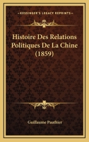 Histoire Des Relations Politiques De La Chine (1859) 1120467659 Book Cover