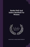 Basket Ball and Indoor Baseball for Women 135780105X Book Cover