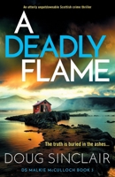 A Deadly Flame: An utterly unputdownable Scottish crime thriller (DS Malkie McCulloch) 1805085131 Book Cover